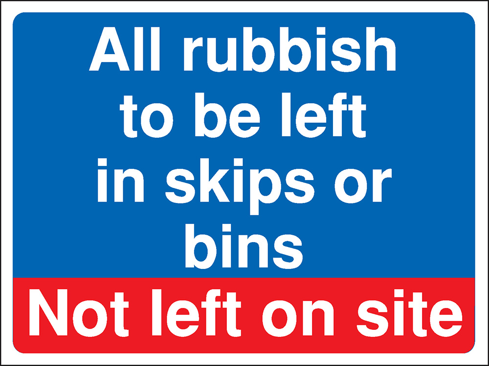 All rubbish to be left Construction Sign - Rigid